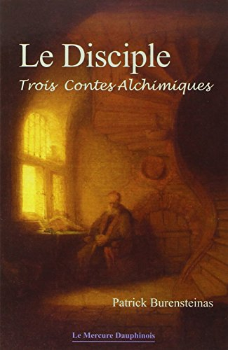 Le disciple : trois contes alchimiques