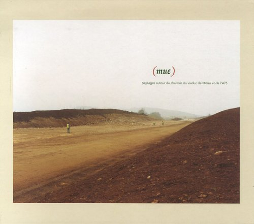 Mue : paysages autour du chantier du viaduc de Millau et de l'A75 : 2002, 2003, 2004, 2005