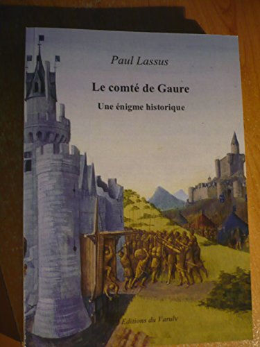 le comtÉ de gaure - une Énigme historique - de paul lassus - 2013