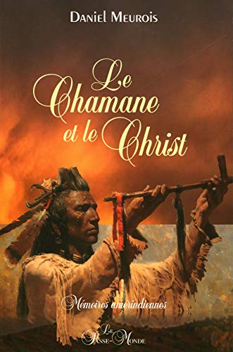 Le chamane et le Christ : mémoires amérindiennes