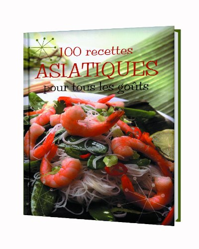 100 recettes asiatiques pour tous les goûts