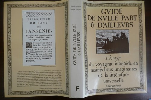 guide de nulle part et d'ailleurs : à l'usage du voyageur intrépide en maints lieux imaginaires de l