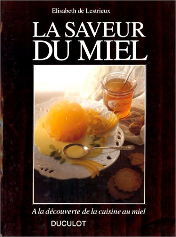 la saveur du miel : À la découverte de la cuisine au miel