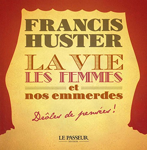 La vie : les femmes et nos emmerdes : drôles de pensées !