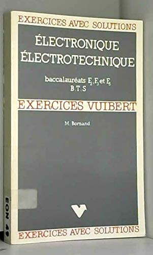 Electronique et électrotechnique : terminales F2, F3, F5 et B.T.S.