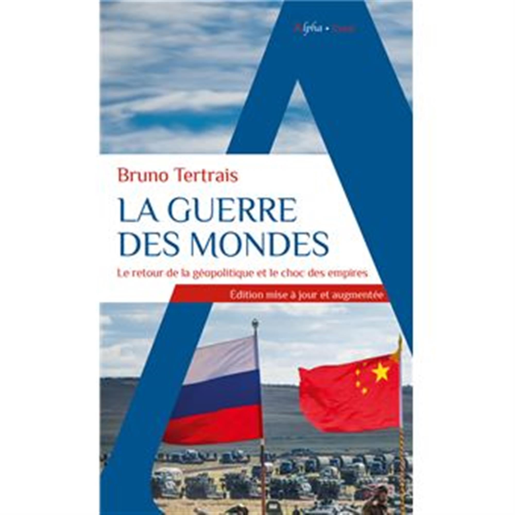 La guerre des mondes : le retour de la géopolitique et le choc des empires