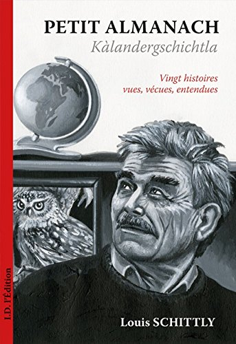 Petit almanach : vingt histoires vues, vécues, entendues. Kàlandergschichtla