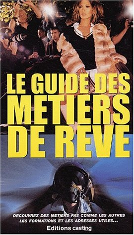 Le guide des métiers de rêve