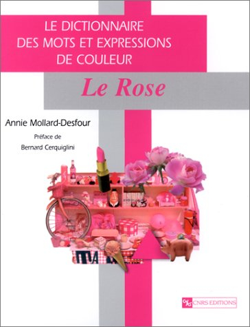 Le dictionnaire des mots et expressions de couleur du XXe siècle. Le rose