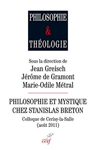 Philosophie et mystique chez Stanislas Breton : colloque de Cerisy-La-Salle (août 2011)