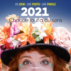 Ephéméride 2021 : chaque jour a du sens : un jour, une photo, une parole