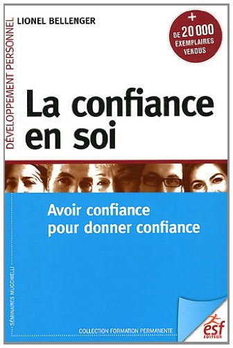 La confiance en soi : avoir confiance pour donner confiance