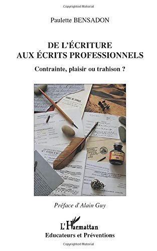 De l'écriture aux écrits professionnels : contrainte, plaisir ou trahison ?