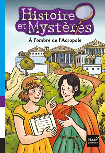 Histoire et mystères. Vol. 6. A l'ombre de l'Acropole