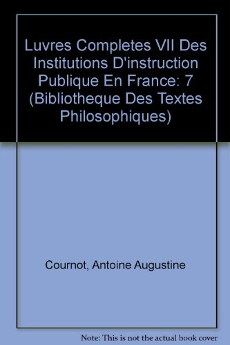 oeuvres complètes, tome vii. des institutions d'instruction publique en france