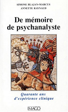 De mémoire de psychanalyste : quarante ans d'expérience clinique