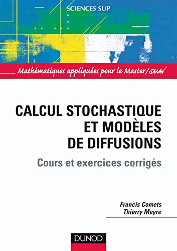 Calcul stochastique et modèles de diffusions : cours et exercices corrigés