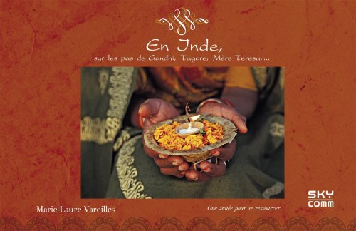 En Inde : sur les pas de Gandhi, Tagore, mère Teresa...