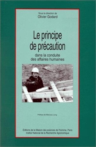 Le principe de précaution : dans la conduite des affaires humaines