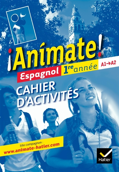 Animate ! espagnol 1re année, A1-A2 : cahier d'activités