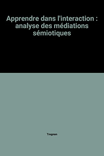 Apprendre dans l'interaction : analyse des médiations sémiotiques