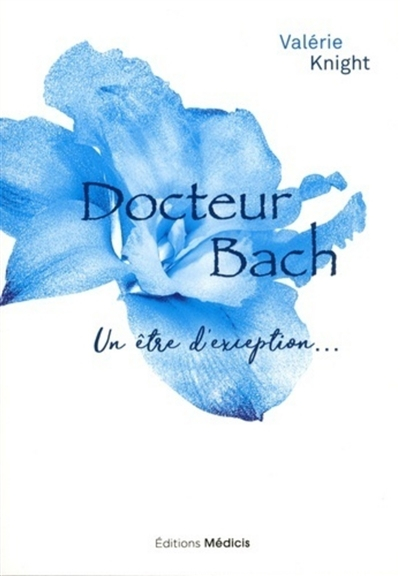 Docteur Bach : un être d'exception...