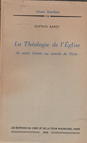 gustave bardy. la théologie de l'Église, de saint-irénée au concile de nicée