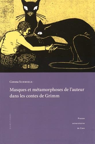 Masques et métamorphoses de l'auteur dans les contes de Grimm : pour une lecture rapprochée des text