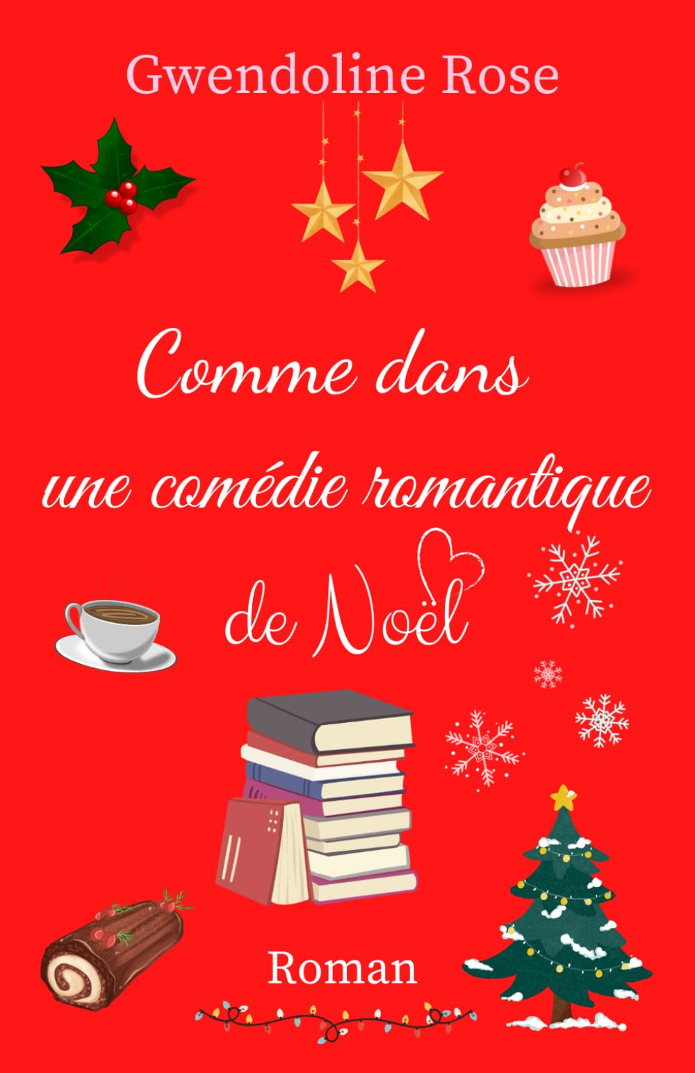Comme dans une comédie romantique de Noël: Le roman cocooning idéal pour vivre la magie de Noël !