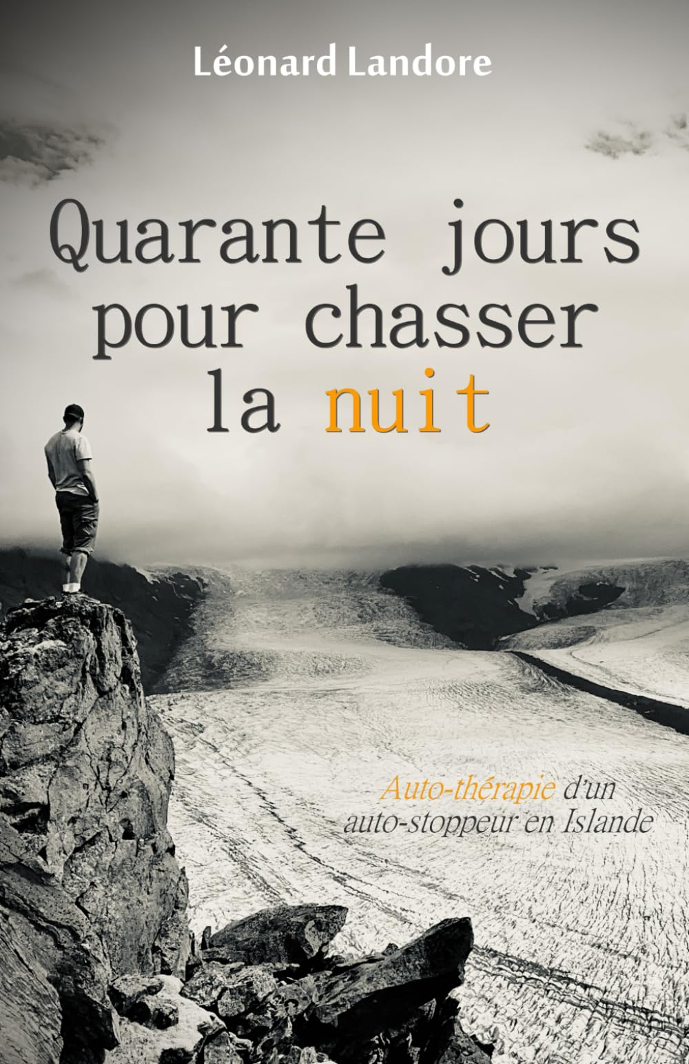 Quarante jours pour chasser la nuit: Auto-thérapie d'un auto-stoppeur en Islande