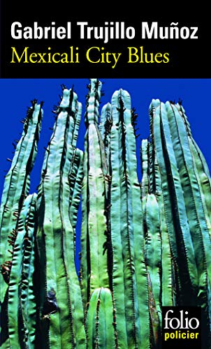 Une enquête de Miguel Ángel Morgado. Mexicali city blues