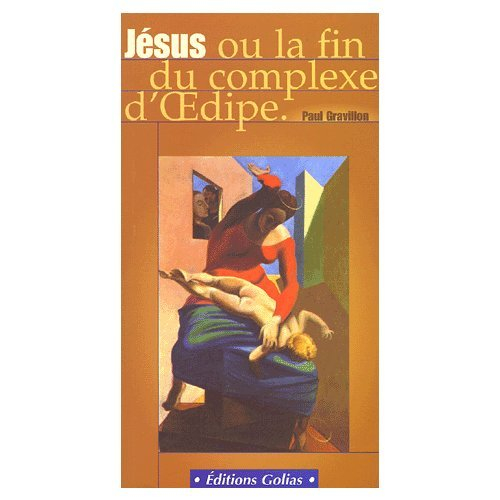 Jésus ou La fin du complexe d'Oedipe