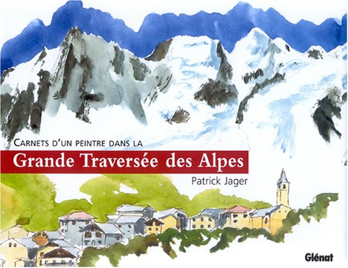 Carnet d'un peintre dans la grande traversée des Alpes