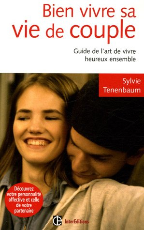 Bien vivre sa vie de couple : affectivité, psychologie, communication
