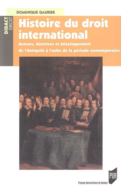 Histoire du droit international : auteurs, doctrines et développement de l'Antiquité à l'aube de la 