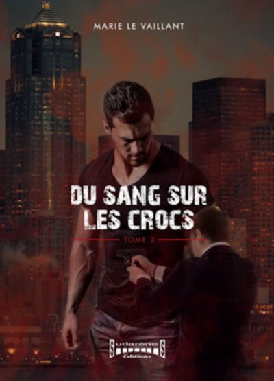 Du sang sur les crocs. Vol. 2