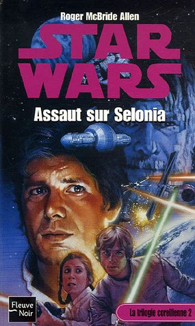 La trilogie corellienne. Vol. 2. Assaut sur Selonia