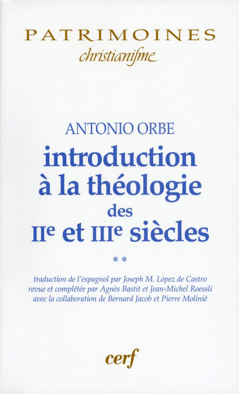 Introduction à la théologie des IIe et IIIe siècles. Vol. 2