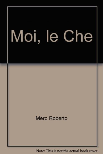 Moi, le Che