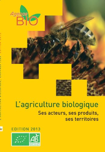 L'agriculture bio : ses acteurs, ses produits, ses terroirs