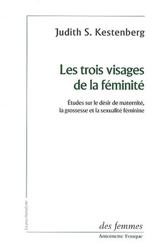 Les trois visages de la féminité : études sur le désir de maternité, la grossesse et la sexualité fé