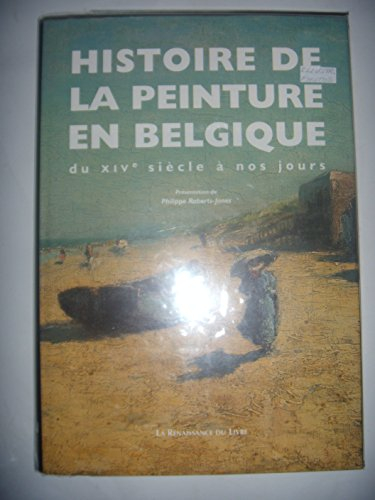 Histoire de la peinture en Belgique : du XIXe siècle à nos jours : depuis les premiers maîtres des a