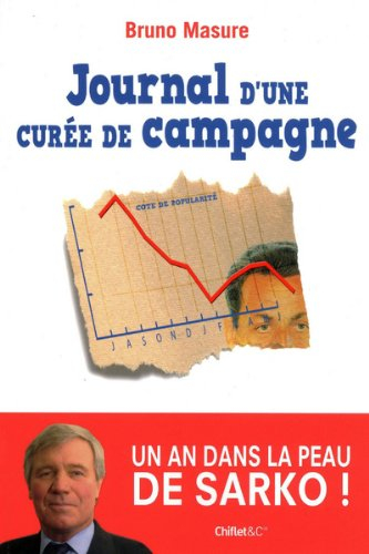 Journal d'une curée de campagne : un an dans la peau de Sarko !