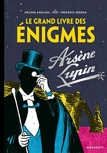 Le grand livre des énigmes Arsène Lupin