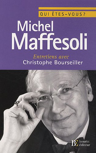 Qui êtes-vous, Michel Maffesoli ? : entretiens avec Christophe Bourseiller