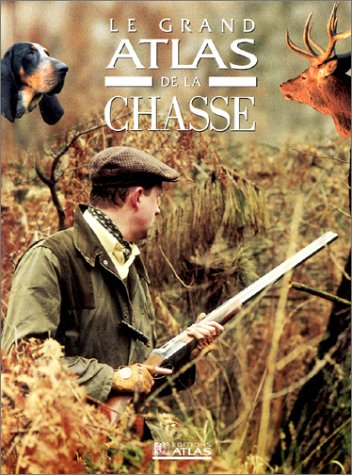 Le grand atlas de la chasse