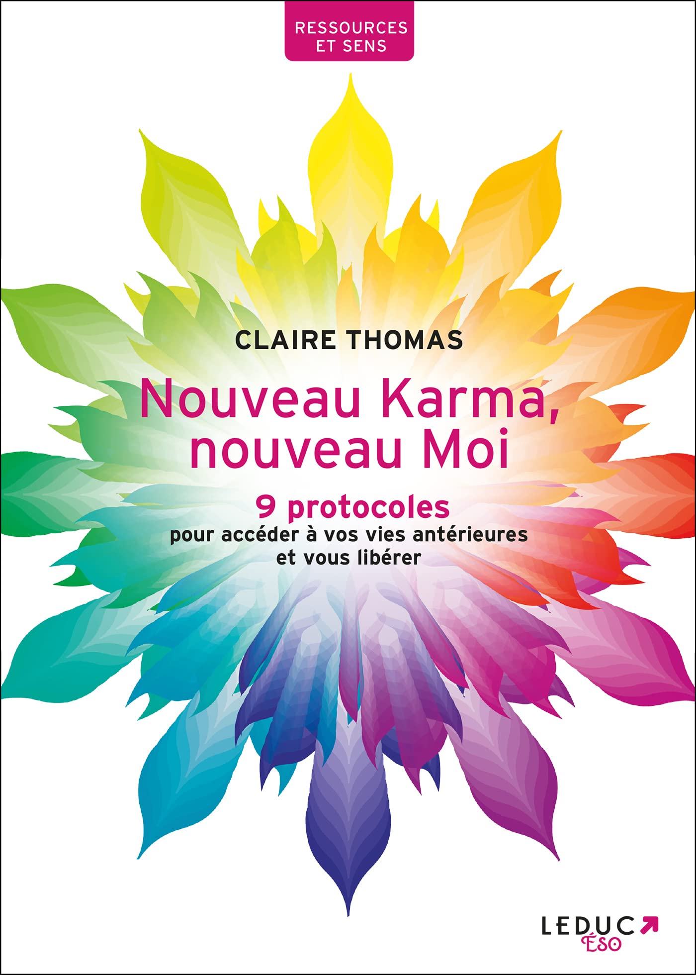 Nouveau karma, nouveau moi : 9 protocoles pour accéder à vos vies antérieures et vous libérer