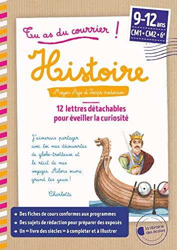 Tu as du courrier ! : histoire, Moyen Age et Temps modernes, 9-12 ans, CM1, CM2, 6e : 12 lettres dét