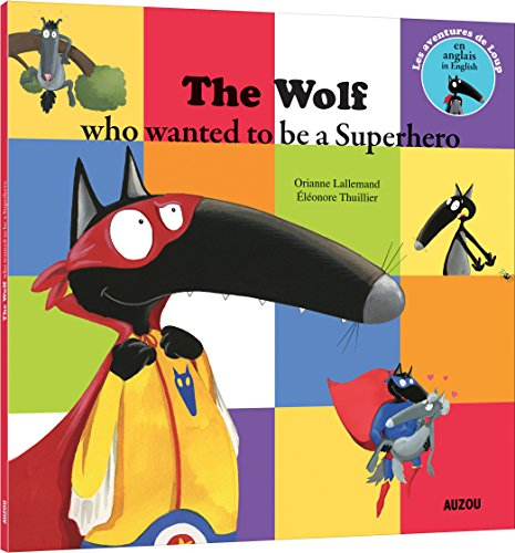 The wolf who wanted to be a super heroe (coll. mes p'tits albums)
