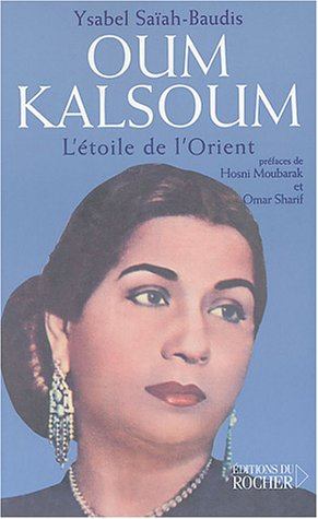 Oum Kalsoum : l'étoile de l'Orient